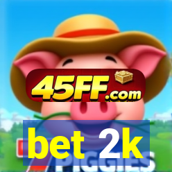 bet 2k